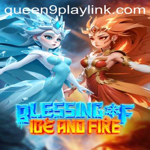 The Enchanting World of Blessing of Ice and Fire: Discover the Intricacies with Queen9Play