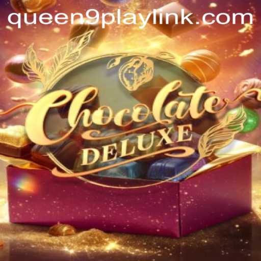 Discover the Sweet Thrills of ChocolateDeluxe: An Ultimate Guide to Queen9Play